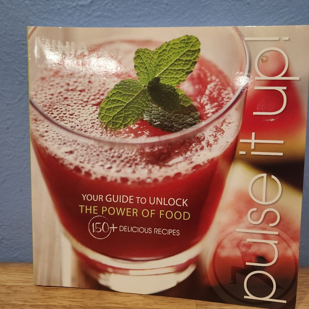 Ninja Pulse It Up - Your Guide to Unlock the Power of Food 150+ Delicious Recipe